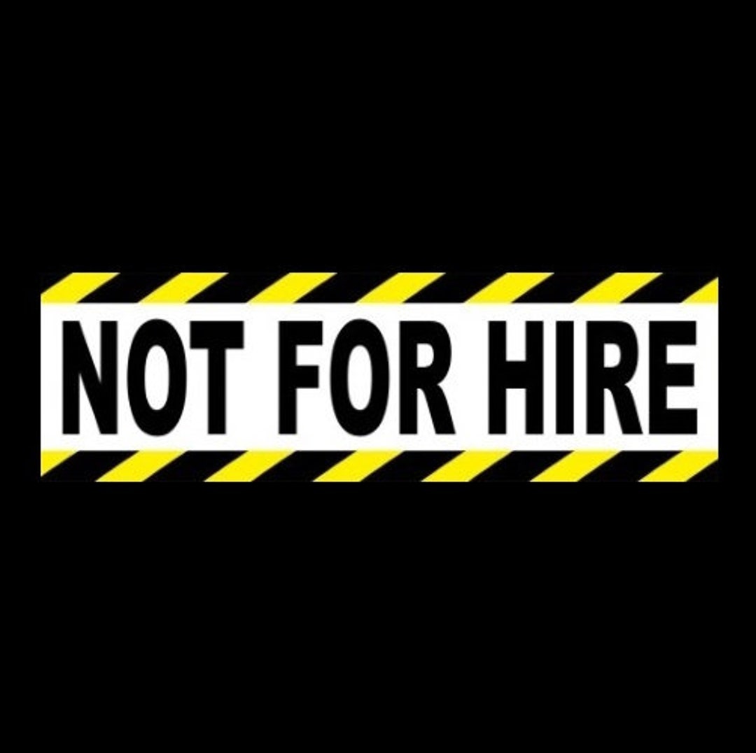 New not FOR Hire Bumper Sticker, Warning Decal Car Truck Business Decal