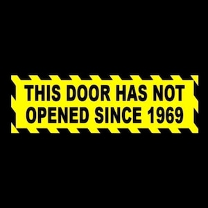 Funny &quot;This Door Has Not Opened Since 1969&quot; WARNING STICKER business sign store, hippie, peace, love,, new