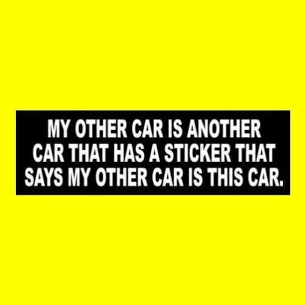 FUNNY "My Other Car is Another Car That Has a Sticker That Says My Other Car is This Car." BUMPER STICKER window decal jdm Euro