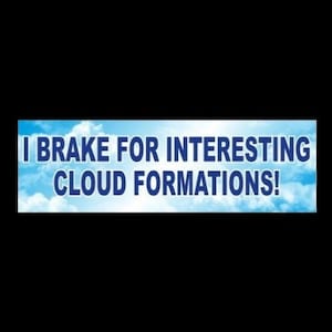 Funny &quot;I Brake For Interesting Cloud Formations&quot; photographer BUMPER STICKER, nature lover, tornado storm chaser, decal, funny sticker