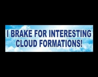 Funny &quot;I Brake For Interesting Cloud Formations&quot; photographer BUMPER STICKER, nature lover, tornado storm chaser, decal, funny sticker