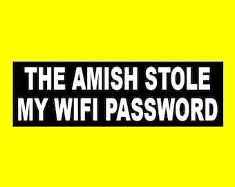 Funny "THe Amish Stole My Wifi Password" BUMPER STICKER computer window decal, weird humor