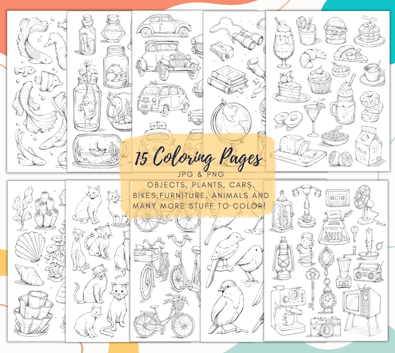 May include: 15 black and white coloring pages featuring various objects, plants, cars, bikes, furniture, and animals. The text "15 Coloring Pages" is at the top of the image. The text "JPG & PNG" is below the title. The text "OBJECTS, PLANTS, CARS, BIKES, FURNITURE, ANIMALS AND MANY MORE STUFF TO COLOR!" is below the text "JPG & PNG".