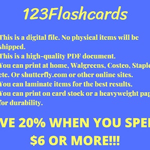 May include: A blue background with yellow text that reads "123Flashcards". The text below explains that the product is a digital file, a high-quality PDF document, and can be printed at home or at various stores. It also mentions that the product can be laminated for durability. The text at the bottom reads "SAVE 20% WHEN YOU SPEND $6 OR MORE!!!".