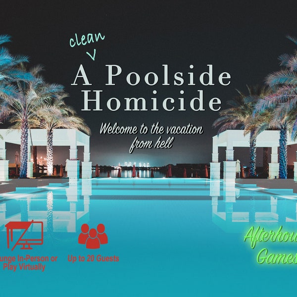 A CLEAN Poolside Homicide, Hotel/Resort-themed Murder Mystery party game, 3-20 players + 1 host, IRL, Virtual/Zoom-Friendly