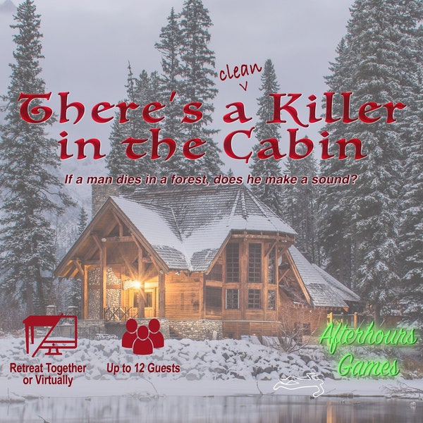 There's a Killer in the Cabin, CLEAN, Woods/Retreat-themed Murder Mystery party game, 3-12 players + NO host, IRL, Virtual/Zoom-Friendly