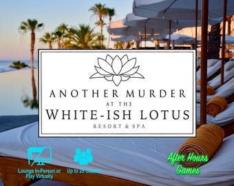 Another Murder at The White-ish Lotus, a WL-inspired Murder Mystery party game, up to 25 players, IRL, Virtual/Zoom-Friendly