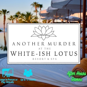 Another Murder al The White-ish Lotus, un gioco di società di mistero e omicidio ispirato a WL, fino a 13 giocatori, IRL, compatibile con Virtual/Zoom