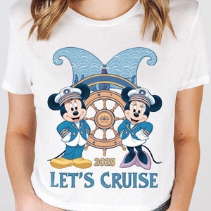 Disney Let's Cruise 2025 Shirt, Disney Cruise Shirt, Mickey Minnie Cruise Shirt, Disney Crusing Friend Group Shirt, Disneyland Captain Shirt