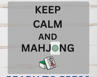 May include: DTF transfer design with the text "KEEP CALM AND MAHJONG" in black font. The design includes a Mahjong tile and two Mahjong tiles. The words "DTF TRANSFER" and "READY TO PRESS" are in blue font.