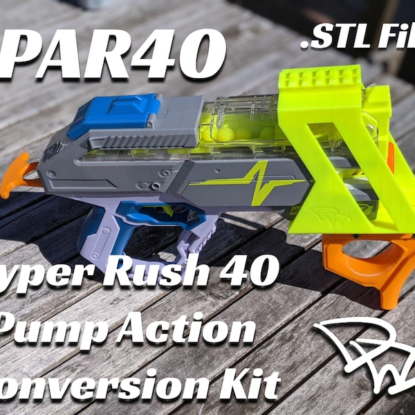 PAR40 - Nerf Hyper Rush 40 Pump Conversion Kit .STL Files