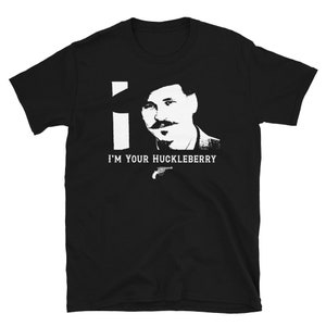 Tombstone Doc Holliday  Val Kilmer I'm Your Huckleberry T-Shirt