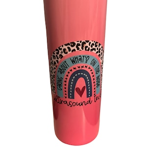 Ultrasound tech tumbler, sonographer, personalized ultrasound technologist tumbler,