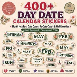 May include: A digital sticker set titled 400+ DAY DATE CALENDAR STICKERS featuring month headers, date covers, and mini essentials. The stickers include floral designs, text like SEPTEMBER, MAY, FEB, FRI, SUN, and TODAY'S PLAN, with transparent PNGs.