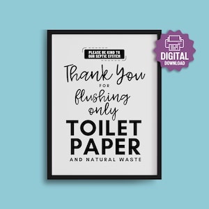 PRINTABLE Septic Tank, SIGN, Be Kind to Our Septic System, Only Flush Toilet Paper and Natural Waste, Guest House, Cabin Bathroom Prints