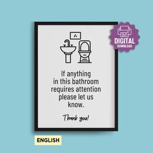 May include: A framed bathroom sign with a black border. The sign features line art of a sink and toilet, with the text "If anything in this bathroom requires attention please let us know. Thank you!" and the word "ENGLISH".