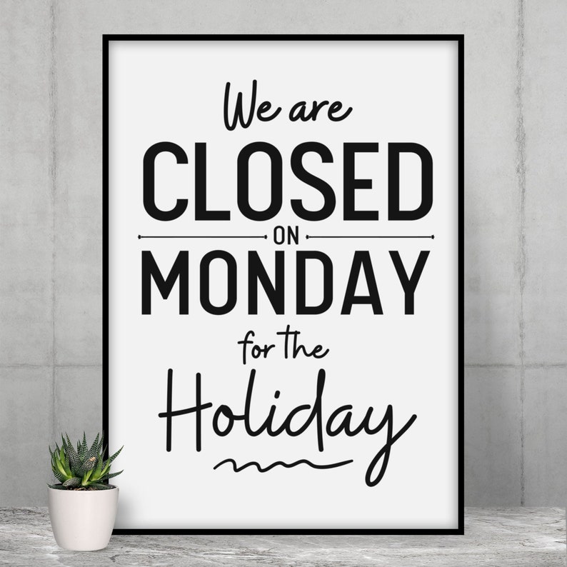 PRINTABLE Closed on Monday SIGN, We Are Closed on Monday for the ...