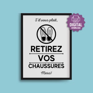 May include: A framed print with a white background and black text. The text reads "S'il vous plaît, RETIREZ VOS CHAUSSURES Merci!" with a graphic of crossed-out shoes. A purple "DIGITAL DOWNLOAD" sticker is in the upper right corner.