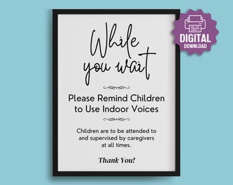 PRINTABLE Please Use Indoor Voices SIGN, While You Wait, Children Must Be Supervised, Pediatrician Waiting Room, Therapist, Doctor Office