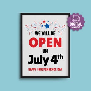PRINTABLE Open July 4th SIGN, We Will Be Open on July 4th Poster, Business Retail Office Window Signage, Open Independence Day Holiday Hours