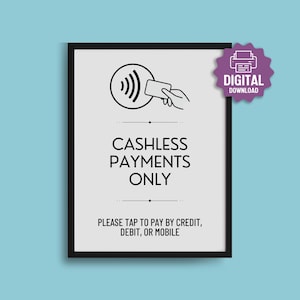 May include: A framed sign with the words "CASHLESS PAYMENTS ONLY" in black text. The sign also includes the text "PLEASE TAP TO PAY BY CREDIT, DEBIT, OR MOBILE" and a graphic of a credit card being tapped. A purple "DIGITAL DOWNLOAD" sticker is in the corner.