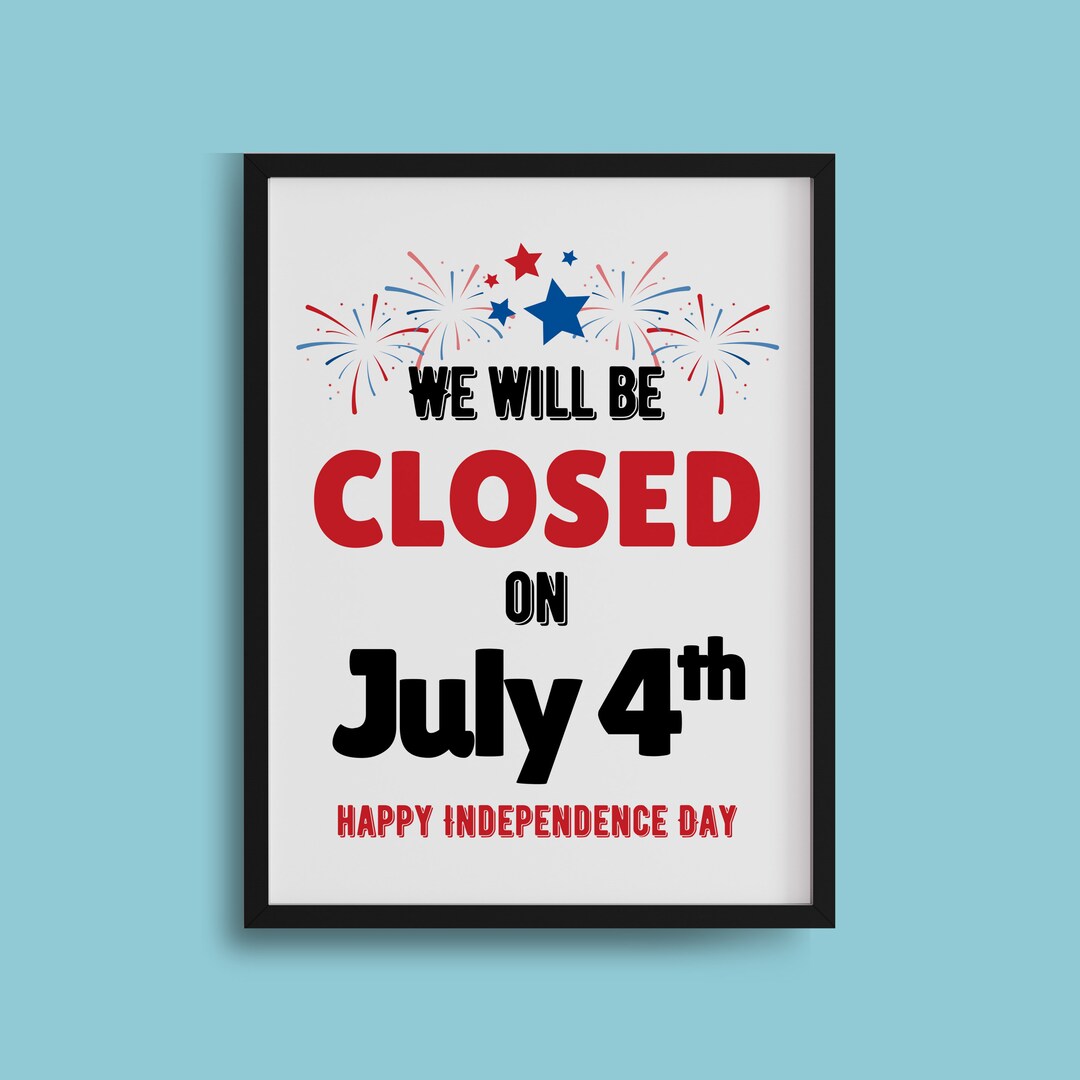 PRINTABLE Closed July 4th SIGN, We Will Be Closed on July 4th Poster, Business Retail Office Window Signage, Closed Independence Day Holiday - Etsy printable-closed-july-4th-sign-we-will-be-closed-on-july-4th-poster-business-retail-office-window-signage-closed-independence-day-holiday-etsy