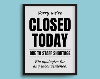 Closed Today Due to Staff Shortage, PRINTABLE We're Closed Sign, Sorry We Are Closed, Retail Business Restaurant Closed Signs, Office Closed