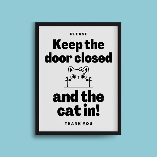 PRINTABLE Keep Cat in Sign, Keep Door Closed Sign, Don't Let Cat Out Sign, Cat Owner Gift, Cute Cat Sign, Front Door Cat Poster, Cat Decor