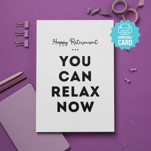 Carte de retraite à imprimer pour un collègue de travail, carte de retraite mignonne heureuse, carte de retraite amusante pour conjoint, ami de retraite au bureau, vous pouvez vous détendre maintenant