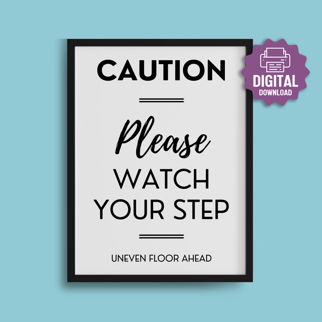 Watch Your Step PRINTABLE Sign Caution Sign Please Watch Your Step