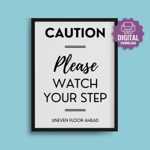Watch Your Step PRINTABLE Sign, Caution Sign, Please Watch Your Step, Uneven Floor Ahead, Essential Warning Prints, Workplace Visitor Signs