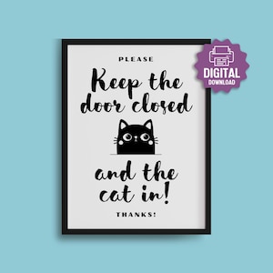 PRINTABLE Keep Door Closed Sign, Keep Cat in Sign, Don't Let Cat Out Sign, Cat Owner Gift, Cute Cat Sign, Front Door Cat Poster, Cat Decor