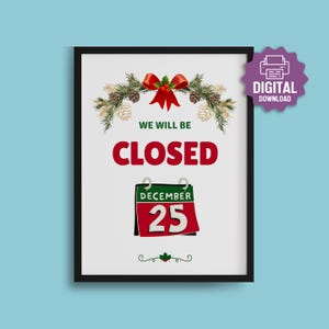Peut inclure: Une affiche imprimable sur le thème de Noël annonçant que l'entreprise sera fermée le 25 décembre. L'affiche présente un nœud rouge avec des baies de houx vertes, des branches de pin et un calendrier avec la date du 25 décembre.