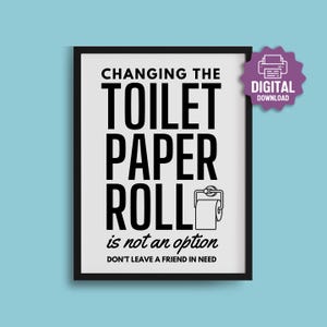 PRINTABLE Changing Toilet Paper Roll PRINT, Cute Restroom Sign, Changing the Toilet Paper Roll is Not an Option, Humorous Bathroom Prints
