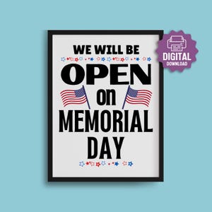PRINTABLE Open On Memorial Day SIGN, Cafe, Restaurant Open Sign, Business, Retail, Our Office Will Be OPEN Memorial Day, Holiday Hours