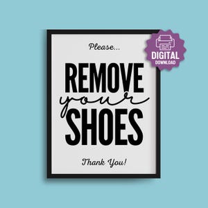 PRINTABLE Remove Your Shoes SIGN, Please Remove Shoes Sign, Front Entry Open House, No Shoes in the House, AirBnB Remove Your Shoes Sign