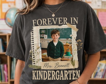 Personalised Forever In Kindergarten Shirt, Comfort Shirt Custom Photo Kindergarten Teacher Shirt, Back to School Kindergarten Team Shirt