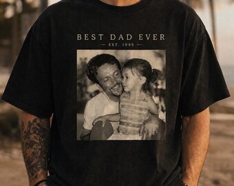 Custom Vintage Photo Dad Shirt, Fathers Day Shirt For Dad, Dad Picture Tee, Best Dad Ever, Birthday Gift for Dad, Dad Gift, Grandpa Gift