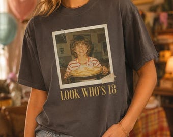 Look Who’s 18 Funny Shirt, Custom Photo & Age Birthday Tee, Personalized Vintage Photo 18th Birthday Shirt, Vintage Birthday Gift for Her