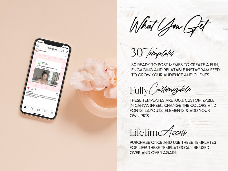 Peut inclure: Un fond floral rose et blanc avec un texte blanc superpos&eacute; qui dit "What You Get". Le texte est suivi d'une liste de fonctionnalit&eacute;s&nbsp;: 30 mod&egrave;les, enti&egrave;rement personnalisables et acc&egrave;s &agrave; vie. Le texte d&eacute;crit un ensemble de 30 mod&egrave;les de m&egrave;mes Instagram enti&egrave;rement personnalisables et utilisables &agrave; vie.