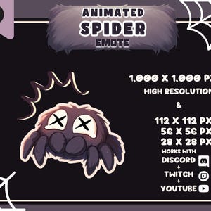 May include: An animated spider emote graphic with the text "ANIMATED SPIDER EMOTE". The graphic includes a cartoon spider with crossed-out eyes. The image also lists the different sizes and platforms the emote works with.