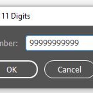 Peut inclure: Capture d'&eacute;cran d'une bo&icirc;te de dialogue avec le texte "Enter 11 Digits" en haut. La bo&icirc;te de dialogue affiche un champ "Number:" avec le num&eacute;ro "99999999999" saisi. Les boutons "OK" et "Cancel" sont en dessous.