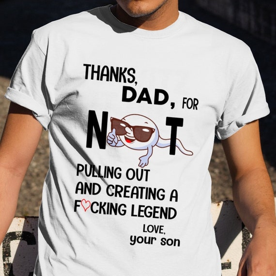 Thanks Dad for not pulling out Shirt Funny Dad Shirt Papa Etsy