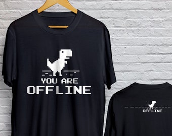 Camiseta divertida Your'e Offline Dinosaur Google Chrome Error No Red bromea camisa de regalo