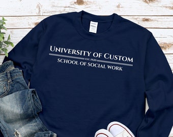 Custom School of Social Work Sweatshirt, Customized University Sweater, College of Social Work School, Personalized Faculty Program