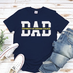 Custom Dad University Shirt, Proud University Dad Tshirt, Personalized College Dad, Gift for Dad Tee