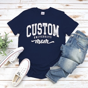 Custom University Mom Shirt, Cool Cozy University Mom Gift Tshirt, Proud Mom Tee