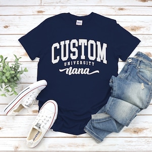 Custom University Nana Shirt, Cool Cozy University Nana Gift Tshirt, Proud Nana Gift Tee