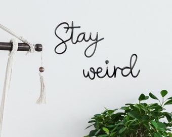 Stay weird funny sign home wall art decor, stay weird gifts wire words wire wall art bedroom wall decor, metal wall art hangings home decor