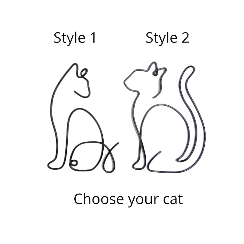 May include: Two wire cat sculptures in different styles. Style 1 is a sitting cat with a curled tail. Style 2 is a cat sitting with its tail curled around its body. The text "Choose your cat" is below the images.